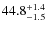 $\rm 44.8^{+ 1.4}_{- 1.5}$