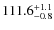$\rm 111.6^{+ 1.1}_{- 0.8}$