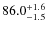$\rm 86.0^{+ 1.6}_{- 1.5}$