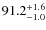 $\rm 91.2^{+ 1.6}_{- 1.0}$