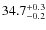 $\rm 34.7^{+ 0.3}_{- 0.2}$