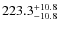 $\rm 223.3^{+ 10.8}_{- 10.8}$