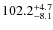 $\rm 102.2^{+ 4.7}_{- 8.1}$