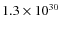 $1.3 \times 10^{30}$
