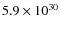 $5.9 \times 10^{30}$