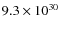 $9.3 \times 10^{30}$