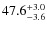 $\rm 47.6^{+ 3.0}_{- 3.6}$