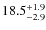 $\rm 18.5^{+ 1.9}_{- 2.9}$