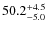 $\rm 50.2^{+4.5}_{-5.0}$