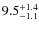 $\rm 9.5^{+ 1.4}_{- 1.1}$