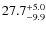 $\rm 27.7^{+ 5.0}_{- 9.9}$