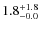 $\rm 1.8^{+ 1.8}_{- 0.0}$