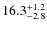 $\rm 16.3^{+ 1.2}_{- 2.8}$