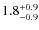 $\rm 1.8^{+ 0.9}_{- 0.9}$