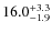 $\rm 16.0^{+ 3.3}_{- 1.9}$