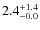 $\rm 2.4^{+ 1.4}_{- 0.0}$