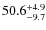 $\rm 50.6^{+ 4.9}_{- 9.7}$