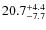 $\rm 20.7^{+ 4.4}_{- 7.7}$