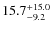 $\rm 15.7^{+ 15.0}_{- 9.2}$