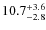 $\rm 10.7^{+ 3.6}_{- 2.8}$
