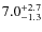 $\rm 7.0^{+ 2.7}_{- 1.3}$