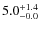 $\rm 5.0^{+ 1.4}_{- 0.0}$