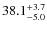 $\rm 38.1^{+ 3.7}_{- 5.0}$