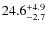 $\rm 24.6^{+ 4.9}_{- 2.7}$