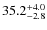 $\rm 35.2^{+ 4.0}_{- 2.8}$