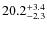 $\rm 20.2^{+ 3.4}_{- 2.3}$