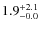 $\rm 1.9^{+ 2.1}_{- 0.0}$