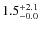 $\rm 1.5^{+ 2.1}_{- 0.0}$
