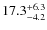 $\rm 17.3^{+ 6.3}_{- 4.2}$
