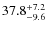 $\rm 37.8^{+ 7.2}_{- 9.6}$