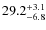 $\rm 29.2^{+ 3.1}_{- 6.8}$