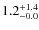 $\rm 1.2^{+ 1.4}_{- 0.0}$