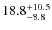 $\rm 18.8^{+ 10.5}_{- 8.8}$