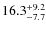 $\rm 16.3^{+ 9.2}_{- 7.7}$