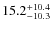 $\rm 15.2^{+ 10.4}_{- 10.3}$