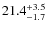 $\rm 21.4^{+ 3.5}_{- 1.7}$