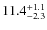 $\rm 11.4^{+ 1.1}_{- 2.3}$
