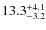 $\rm 13.3^{+ 4.1}_{- 3.2}$