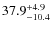 $\rm 37.9^{+ 4.9}_{- 10.4}$
