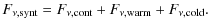 $\displaystyle F_{\nu,{\rm synt}} = F_{\nu,{\rm cont}} + F_{\nu,{\rm warm}} + F_{{\rm\nu,cold}}.$