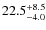 $\rm 22.5^{+ 8.5}_{- 4.0}$
