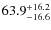 $\rm 63.9^{+ 16.2}_{- 16.6}$