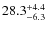 $\rm 28.3^{+ 4.4}_{- 6.3}$