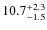 $\rm 10.7^{+ 2.3}_{- 1.5}$