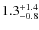 $\rm 1.3^{+ 1.4}_{- 0.8}$