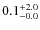 $\rm0.1^{+ 2.0}_{- 0.0}$